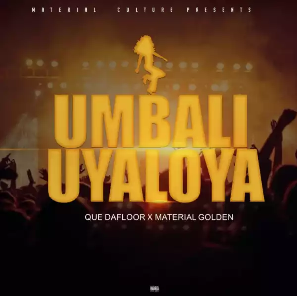 Material Golden - uMbali Uyaloya Ft. Que Dafloor